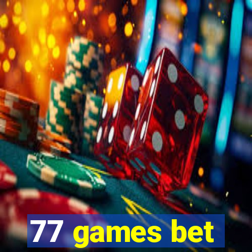 77 games bet